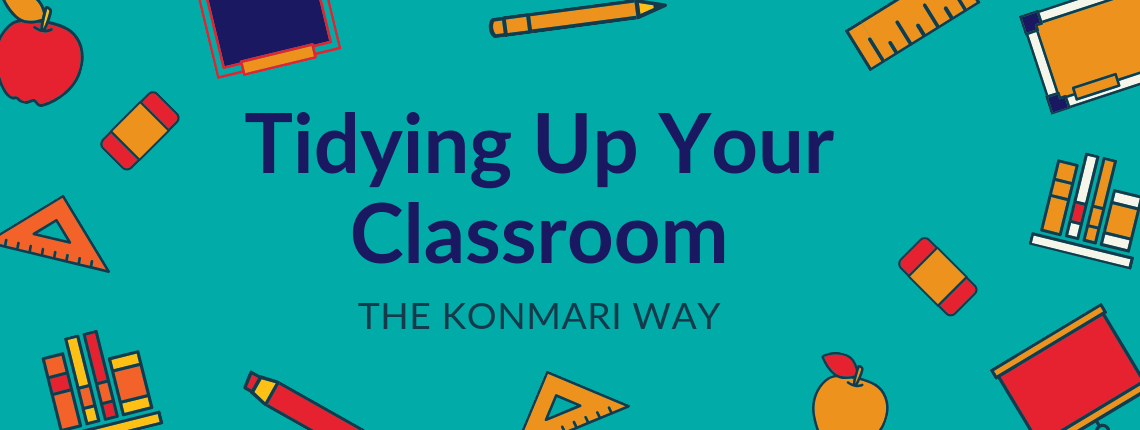 Tidying up your Classroom the KonMari Way