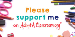 please support me on AdoptAClassroom.org