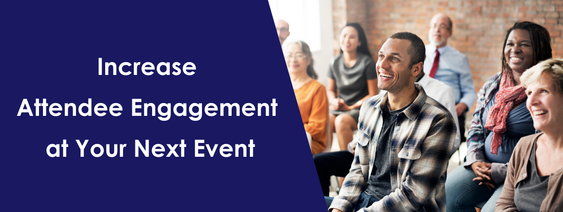 Increase Attendee Engagement at Your Next Event