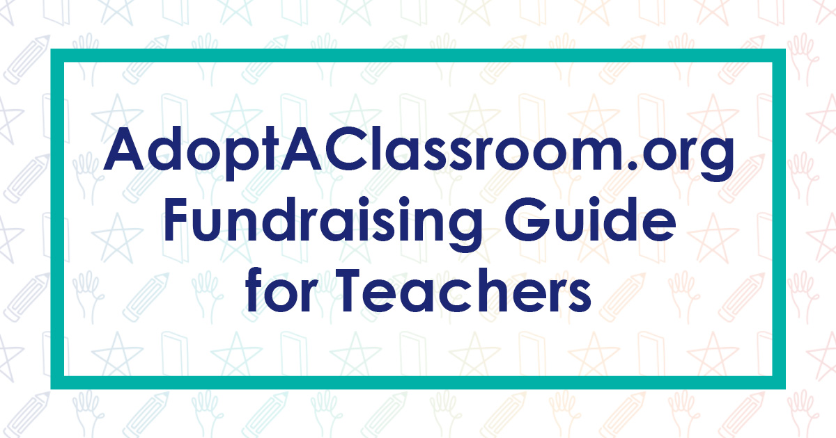 Fundraising Guide for Teachers | AdoptAClassroom.org