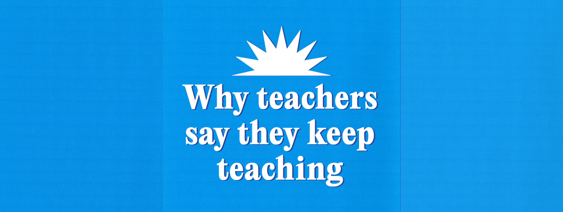 "Why teachers say they keep teaching"