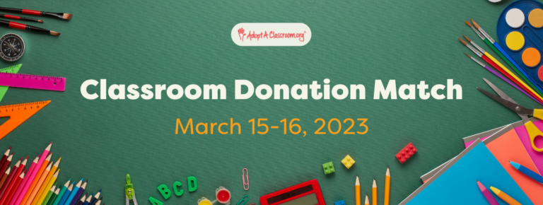 $15,000 Classroom Donation Match March 15-16, 2023 | AdoptAClassroom.org