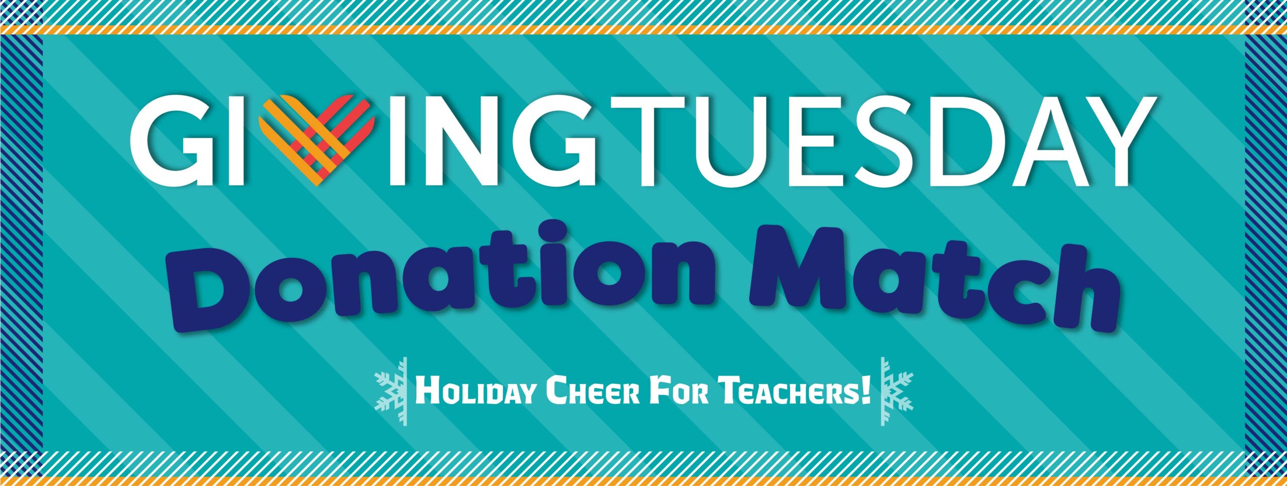 Giving Tuesday Donation Match. Holiday cheer for teachers.